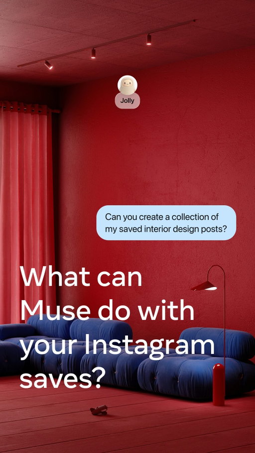 Saved posts → an actual collection 📌

Connect your Instagram and @muse and it can sort them by theme, so your interior design inspo isn’t buried under recipes. 