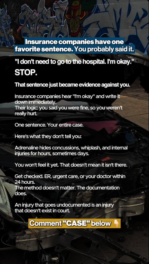 Two words said at the scene of a car accident in New York become documentation within minutes, and insurance companies count on accident victims saying them before the adrenaline wears off.

Adrenaline after a crash suppresses pain in ways that are well documented medically. Concussions, whiplash, soft tissue injuries, and internal trauma frequently do not present for hours or days after impact. Feeling okay at the scene means nothing about what is happening inside the body.

What it does mean is that if those words were recorded, overheard, or noted by anyone, they become part of the file the insurer uses to dispute the severity of what comes next.

Medical evaluation within 24 hours does not require an emergency room. Urgent care and a primary care physician both create the documentation that connects the accident to the injury. Without that connection, the injury does not exist in a legal context regardless of how real it is.

We handle car accidents, slip and falls, workplace injuries, premises liability, and personal injury cases across all 5 boroughs of New York City.

Comment CASE below for a free consultation.