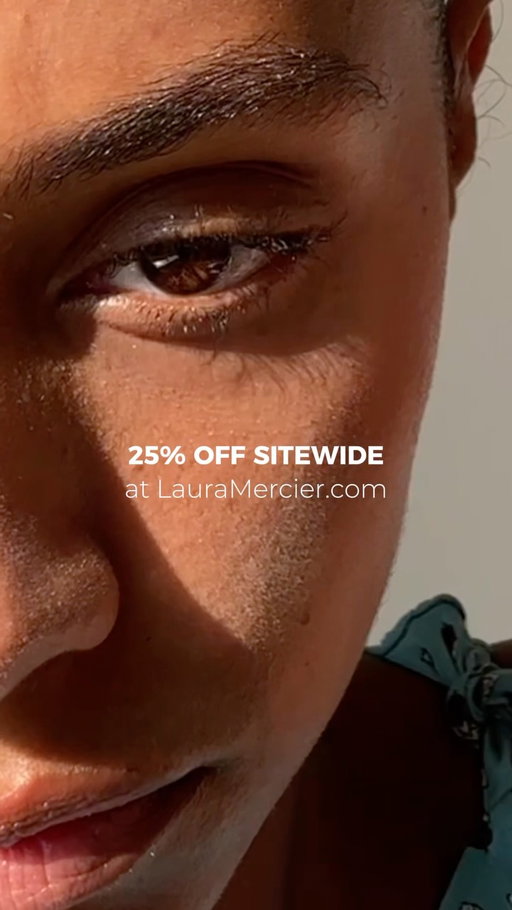 Last chance to shop the sale.

Shop 25% off sitewide at LauraMercier.com now through October 1.