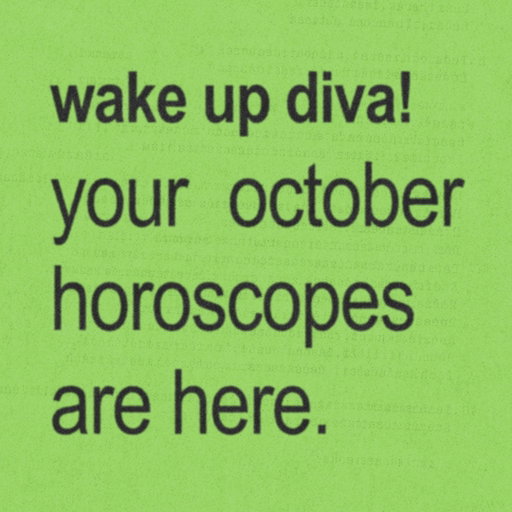 diva, you can breathe your horoscopes are here x