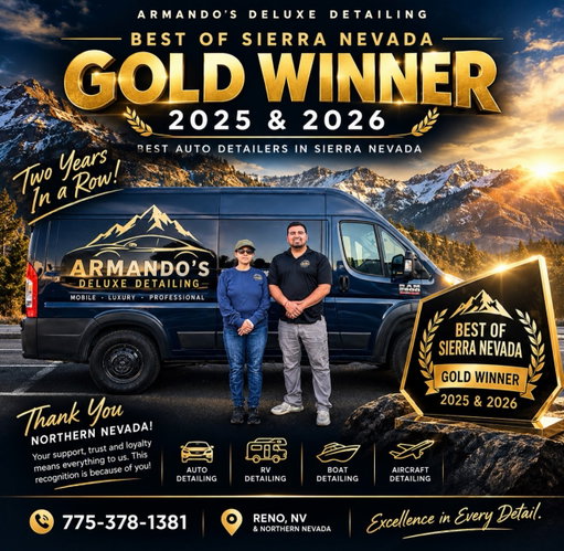 🏆 TWO YEARS IN A ROW! GOLD WINNERS!🏆

🥇 BEST AUTO DETAILERS IN SIERRA NEVADA 2025 & 2026!

Today, we received the news that Armando’s Deluxe Detailing has been voted GOLD Best of Sierra Nevada for 2026!🙏🏽

Two years in a row. Two generations. One family-owned business built on hard work, trust, and a commitment to perfection.

As a mother-and-son team, this recognition means more to us than words can explain. Every vehicle, every customer, every referral, and every review has helped us get here. We wouldn’t be here without the incredible support of our Northern Nevada community.

From everyday vehicles to luxury cars, RVs, boats, and aircraft, we take pride in treating every project with the same attention to detail.

7+ years of dedication. Thousands of vehicles detailed. Two consecutive years of GOLD recognition.🏆

To every customer who has trusted us, referred us, shared our work, or left us a review  THANK YOU! This achievement belongs to you just as much as it belongs to us. ❤️

We’re just getting started🙏🏽

📍 Proudly serving Reno and Surrounding areas. 
Fully Mobile, self-sustained, Licensed & Insured. 
👨🏽‍💻www.armandosdeluxedetailing.com
📲 Call or text **775-378-1381** to book your next detail.

Armando’s Deluxe Detailing
Excellence in Every Detail.

#armandosdeluxedetailing #bestofsierranevada2026  #renonevada #renodetailing #northernnevada