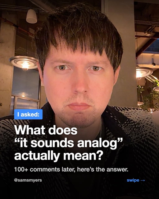 I asked what “it sounds analog” actually means. Here are the 10 things I gathered from 100+ of your comments. agree? disagree? 👇
