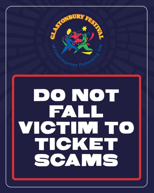 PLEASE DO NOT RISK FALLING VICTIM TO UNAUTHORISED TOUTS OR THIRD PARTIES CLAIMING TO BE ABLE TO SECURE TICKETS FOR YOU.

A reminder that our general admission tickets (which all feature the photo of the authorised ticket-holder) are sold exclusively by See Tickets and are strictly non-transferrable, with thorough identification checks taking place at all entry points. Any tickets found to have been procured through third parties will be cancelled and admission refused.

Tickets for crew, music industry and media are administered directly by the Festival and are never offered via third-party services, including so-called concierge services.

So if someone’s claiming — whether on social media or elsewhere — they can get you Glastonbury tickets and it’s not through See Tickets or directly from us, do not risk it!

Each year, we are made aware of people losing large sums of money on fake Glastonbury tickets. Please do not fall victim to these scams.

For more information and advice on avoiding ticket scams, head to our website (link in bio) or check out actionfraud.