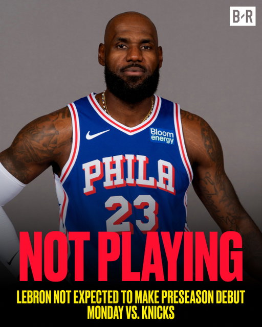 LeBron will NOT make his 76ers preseason debut tonight vs. Knicks