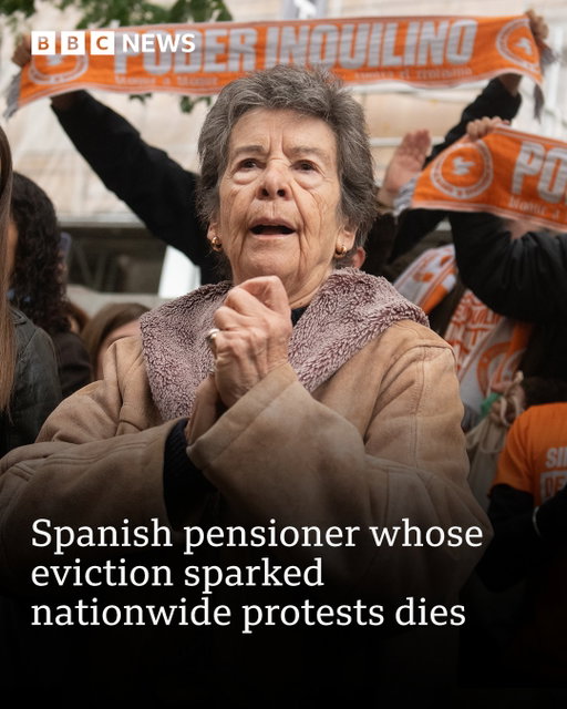 An elderly woman whose eviction sparked nationwide protests over Spain's housing crisis and a political row that triggered early elections has died, according to Madrid's tenants union.
 
Maricarmen Abascal, 87, was forcibly removed on a stretcher from her apartment of more than 70 years on 23 September after she was unable to afford steep rent increases.
 
Her father had first rented the flat in Madrid's Retiro district in 1956 and she continued as the tenant after her parents died, during which time there was a cap on the rent.
 
The area has become increasingly sought-after, and Urbagestión, the company that bought the property in 2018, increased the rent from €500 per month (£428; $572) to €2,650 (£2,280; $3,020).
 
They later offered to reduce this to €1,650 - still €300 more than Abascal's monthly pension. 
 
Three earlier attempts to evict her had been blocked by the courts and her case attracted widespread support from the public and celebrities.
 
Tap the link in @BBCNews's bio for more on this story.
 
(Getty/Reuters)
 
#Spain #Madrid #MaricarmenAbascal #BBCNew