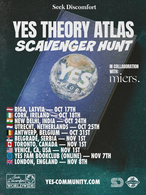 The Yes Theory Atlas is coming in-person to 9 different countries and cities around the world. And don’t worry if you don’t see your city in there- we’re hosting an online worldwide event with @ammar on Nov 7th. See you there Seekers! 🫶

Sign up on yes-community.com 🌍