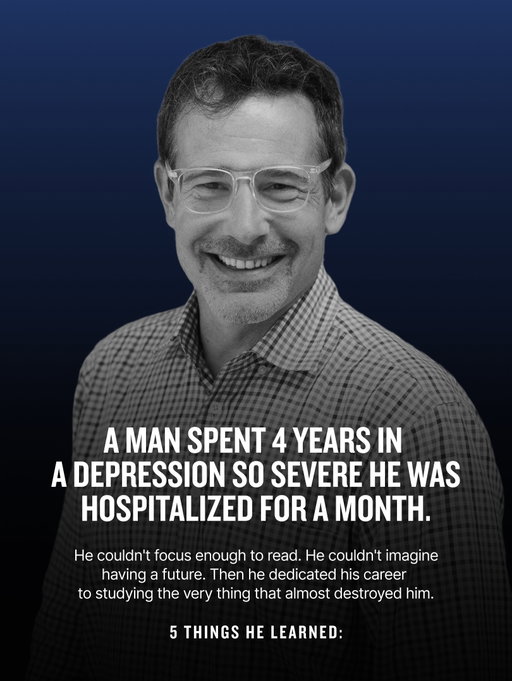 A man spent four years in a depression so severe it landed him in the hospital. He couldn’t focus enough to read. He couldn’t imagine a future. He spent the next several decades studying the condition that nearly ended his life. Here’s what he found on the other side.