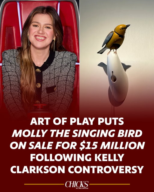 Molly the Singing Bird’s price was increased to $15 MILLION following the controversy with Kelly Clarkson