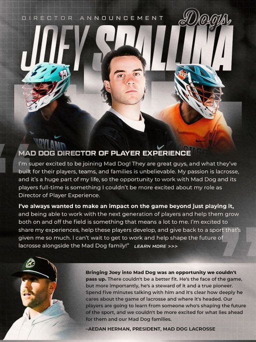 Mad Dog Families - Please join us in welcoming Joey Spallina to the Mad Dog family as our Director of Player Experience!

Joey will work exclusively with our Mad Dog Programs in a multitude of ways. From camps/clinics, to regional visits, to virtual IQ sessions, and on the sidelines at tournaments coaching our boys up! We couldn’t be more thrilled to have Joey in our organization helping shepherd the future faces of the game! 

Check emails for more information on what’s to come!

Roll Dogs! 🐶