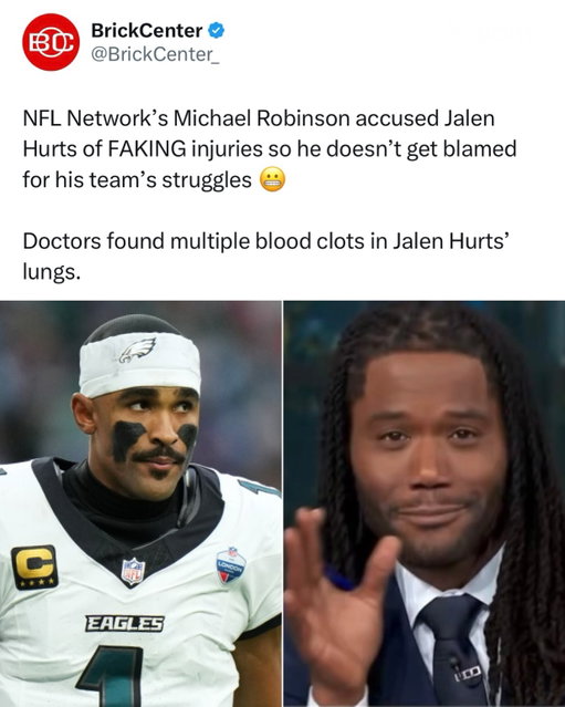 Michael Robinson really went on NFL Network and accused Jalen Hurts of FAKING injuries to avoid blame for the Eagles’ struggles 😳

That’s an INSANE accusation to make on national television, especially when it comes to questioning the legitimacy of a player’s injury without evidence.

You can critize Jalen Hurts’ performance, you can question the Philadelphia Eagles’ offense, you can hold the QB accountable for the team’s struggles… BUT, you absolutely cannot suggest a player is faking a medical condition to escape criticism.

In case you missed it, Jalen Hurts has been ruled OUT for the remainder of the season with a superficial blood clot… and early reports suggest this could be a potential career-ruiner for the Philly star. 💔

(via @nflnetwork, H/T @brickcenter_)