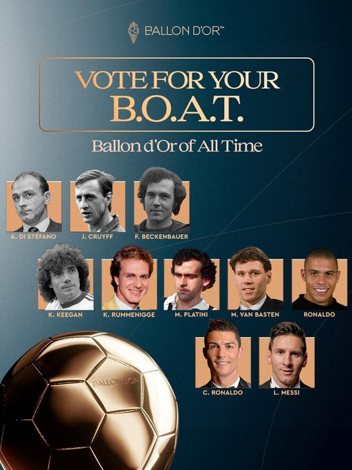 🚨 𝐎𝐅𝐅𝐈𝐂𝐈𝐀𝐋: 𝐀𝐋𝐋 𝐓𝐈𝐌𝐄 𝐁𝐀𝐋𝐋𝐎𝐍 𝐃’𝐎𝐑! 🌕🐐

Ballon d’Or announce the 𝐍𝐎𝐌𝐈𝐍𝐄𝐄𝐒 for the All Time BdO 📋

🇪🇸 Alfredo Di Stefano
🇦🇷 Lionel Messi
🇵🇹 Cristiano Ronaldo
🇳🇱 Marco Van Basten
🇳🇱 Johann Cruyff
🇩🇪 Karl-Heinz Rummenigge
🇫🇷 Michel Platini
🇧🇷 Ronaldo
🏴󠁧󠁢󠁥󠁮󠁧󠁿 Kevin Keegan
🇩🇪 Franz Beckenbauer

𝐖𝐇𝐎 𝐈𝐒 𝒀𝑶𝑼𝑹 𝐖𝐈𝐍𝐍𝐄𝐑? ⤵️🫵🏼