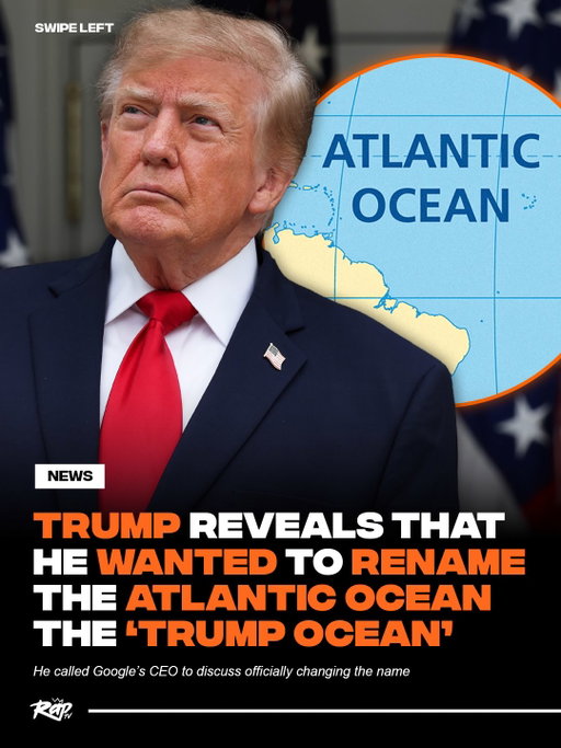 Trump wanted to name the Atlantic Ocean after himself‼️👀

During a rally in North Carolina, the President said that he called Google CEO Sundar Pichai to rename the Atlantic Ocean the “Trump Ocean.”

Trump said that Pichai talked him out of the decision, and he will ultimately keep the name Atlantic Ocean intact.

What do y’all think about this⁉️