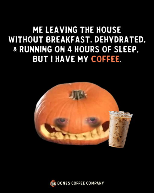 Coffee fixes everything.

#bonescoffee #coffee #coffeememes #pumpkincoffee #coffeelover