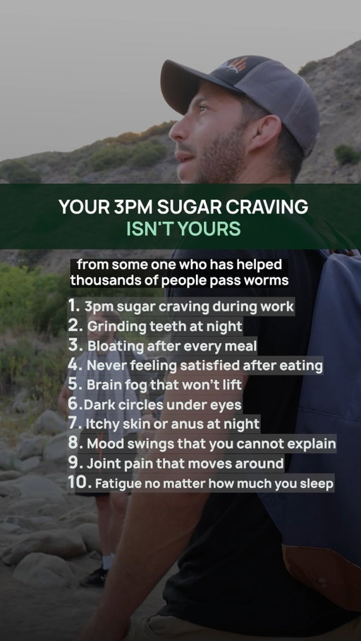 That 3PM SUGAR CRAVING might not be the only thing your body is trying to tell you. 🪱😳

Sugar cravings, constant bloating, brain fog, unexplained fatigue, and nighttime itching…

Josh Macin believes these everyday symptoms can sometimes point to deeper gut health issues, including possible parasitic infections.

But **these symptoms have many potential causes, and cravings alone aren't evidence of parasites.**

Sometimes the symptoms people overlook are the ones worth investigating.

#JoshMacin #DetoxDudes #Parasites #GutHealth #SugarCravings #DigestiveHealth