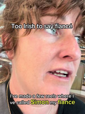 Too Irish to say fiancé 