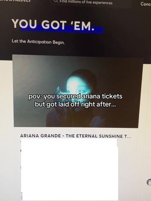 when u got ariana tickets at 10am & a surprise hr meeting at 11… 😭 ANYWAYS #arianagrande #eternalsunshinetour #laidoff #funemployed @arianagrande 
