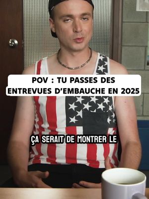 POV : tu passes des entrevues d’embauche en 2025