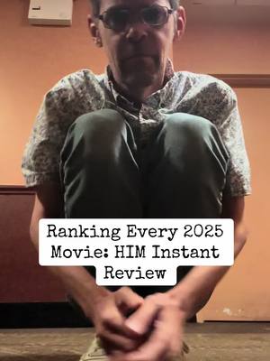 Ranking Every 2025 Movie: HIM Instant Review 2025 1)Sinners 2)Weapons 3)Caught Stealing 4)The Long Walk 5)Presence 6)The Life Of Chuck 7)Black Bag 8)The Ballad Of Wallis Island 9)Warfare 10)Friendship 11)Superman 12)Mission Impossible 8 13)28 Years Later 14)Novocaine 15)Fantastic Four 16)The Naked Gun 17)Final Destination 6 18)The Amateur 19)Drop 20)Dangerous Animals 21)Together 22)Death Of A Unicorn 23)The Accountant 2 24)The Damned 25)One Of Them Days 26)Materialists 27)Lilo & Stitch 28)Paddington 3 29)Thunderbolts 30)F1 31)Clown In A Cornfield 32)Bring Her Back 33)Hell Of A Summer 34)Karate Kid 6 35)Downton Abbey 2 36)Fight Or Flight 37)Valiant One 38)Sketch 39)The Roses 40)How To Train Your Dragon 41)Elio 42)Rule Breakers 43)Heart Eyes 44)The Conjuring 4 45)Mickey17 46)The Surfer 47)Relay 48)Last Breath 49)Flight Risk 50)Minecraft 51)Den Of Thieves 2 52)Dogman 53)Companion 54)Eddington 55)Jurassic World Rebirth 56)KPop Demon Hunters 57)The Toxic Avenger 58)Ballerina 59)A Working Man 60)The Last Rodeo 61)Shadow Force 62)The Alto Knights 63)Honey Don’t 64)The Bad Guys 2 65)The Penguin Lessons 66)The Chosen Part 2 67)Looney Tunes 68)Opus 69)M3GAN 2 70)Becoming Led Zeppelin 71)Captain America: BNW 72)I Know What You Did Last Summer 73)Until Dawn 74)Ne Zha 2 75)The Chosen Part 1 76)Riff Raff 77)The Home 78)Freakier Friday 79)Inheritance 80)Nobody 2 81)The Chosen Part 3 82)The Wedding Banquet 83)Smurfs 84)The Legend Of Ochi 85)Night Of The Zoopocalypse 86)The Phoenician Scheme 87)Sneaks 88)Ash 89)Jujutsu Kaisen 90)The King Of Kings 91)The Friend 92)Dan Da Dan 2 93)Light Of The World 94)Snow White 95)The Unbreakable Boy 96)Brave The Dark 97)Wolf Man 98)Hurry Up Tomorrow 99)The Monkey 100)Love Hurts 101)HIM 102)The Last Supper 103)Woman In The Yard 104)Bride Hard 105)Juliet & Romeo 106)In The Lost Lands #ranking2025movies #moviereview #him #marlonwayans #barstoolsports 
