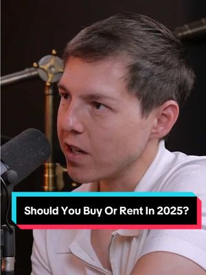 Should You Buy Or Rent In 2025?