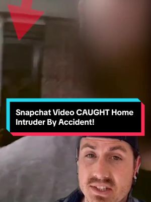 Snapchat Video CAUGHT Home Intruder By Accident!