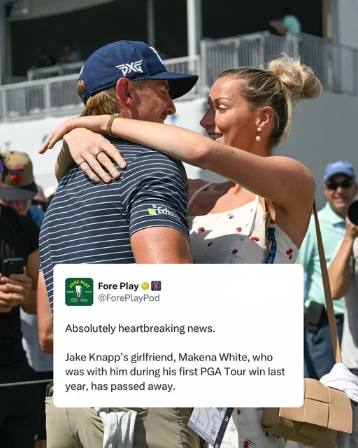 Absolutely devastating news. Jake Knapp’s girlfriend, Makena White, who was with him during his first PGA Tour win last year, has passed away.