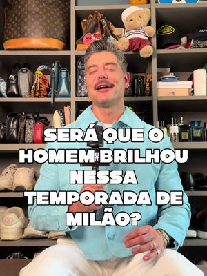 Será que o homem brilhou nessa temporada de Milão?  #ModaMasculina #MFW #TikTokFashion 
