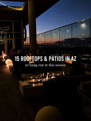 15 rooftops and patios in AZ to take advantage of patio season! #arizona #fall #phoenix 