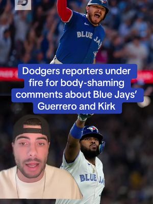 Dodgers reporters under fire for body-shaming comments about Toronto Blue Jays’ Guerrero and Kirk 😬😳 #bluejays #toronto #MLB #WorldSeries 