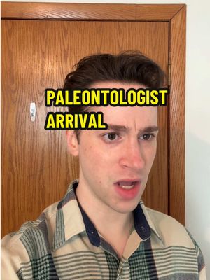 Paleontologist arrival