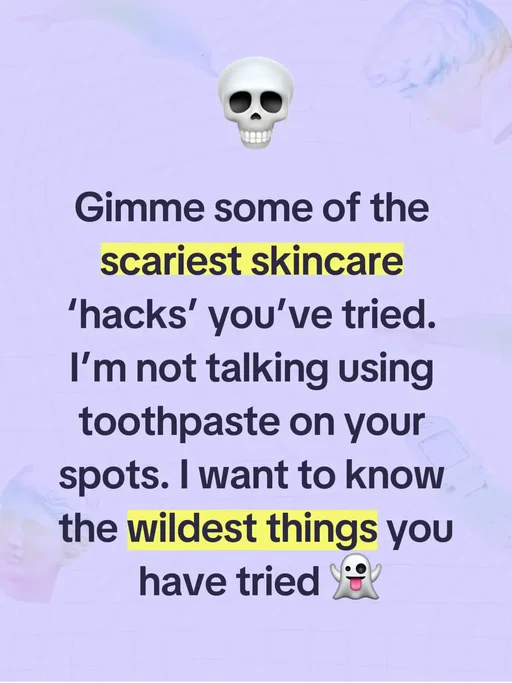 Don’t be shy 🤪 drop your funniest skincare ‘hack’ stories…