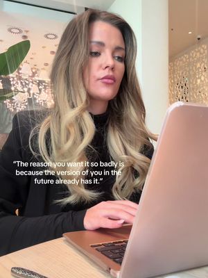 “The reason you want it so badly is because the version of you in the future already has it.”