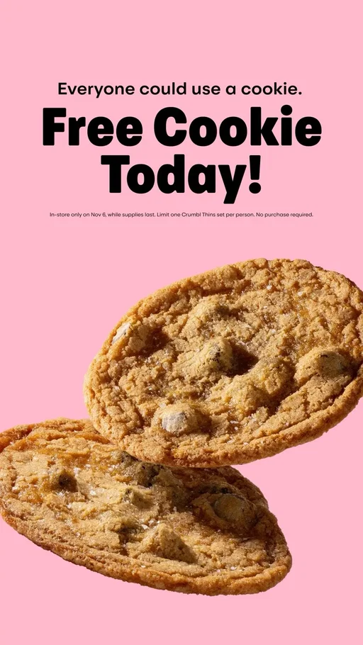 Everyone could use a cookie. 🍪🫶 Come by Crumbl and get a free cookie today! In-store only on Nov 6, while supplies last. Limit one Crumbl Thins set per person. No purchase required.