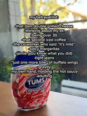 "me watching you order extra hot buffalo wings like I don’t have to save your life later." — TUMS