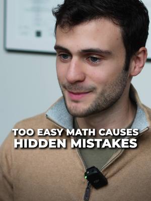 Math that's too easy can cause mistakes: