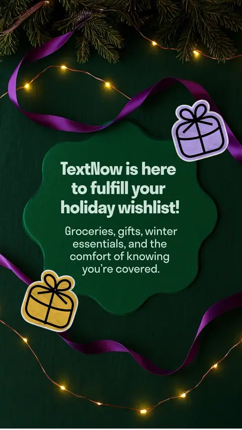 ❄️✨ Let’s hear your top holiday wishlist! ✨❄️ How to enter:  1️⃣ Follow @TextNow  2️⃣ Comment your top 3 holiday wishlist items below  3️⃣ Come back tomorrow for a bonus entry! Happy holidays and good luck! 🎁🎄 No purchase necessary. Deadline for entry: November 13th , 11:59pm EST. Prize pool consists of 5 VISA gift cards valued at $500 each. Entrants must be 18+, US only (Rhode Island, excluded). Odds of winning depend on number of entrants. This contest is in no way sponsored, endorsed or administered by, or associated with, Instagram and TikTok.