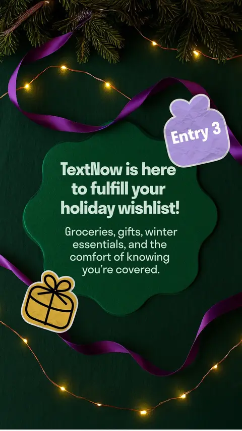 We’re covering your bills this season with a $1,000 VISA gift card to help pay utilities! How to enter: 1️⃣ Follow @TextNow 2️⃣ Comment your top 3 holiday wishlist items below 3️⃣ Come back tomorrow for a bonus entry! Because saving on your phone bill and your power bill sounds like a win to us. 🎁✨ No purchase necessary. Deadline for entry: November 18th , 11:59pm EST. Prize pool consists of 5 VISA gift cards valued at $1000 each. Entrants must be 18+, US only (Rhode Island, excluded). Odds of winning depend on number of entrants. This contest is in no way sponsored, endorsed or administered by, or associated with, Instagram and TikTok.