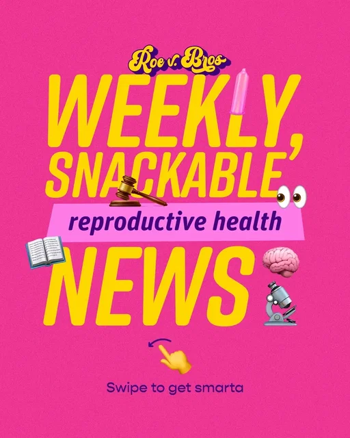 Snackable news for everyone who wants to learn a lil more about reproductive health. Enjoy! 🙌💖