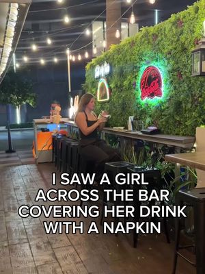 This girl was using a napkin to cover her drink! #safety