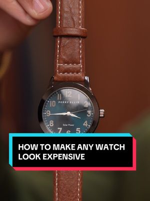 How To Make Any Watch Look Expensive 