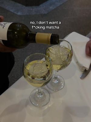no, I don't want a f*cking matcha #vacationmood #matcha #wine 