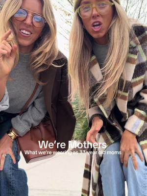 We’re mothers — what we wore today as 33 year old moms! 