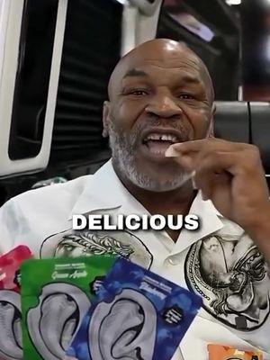 “They’re delicious” - Mike Tyson