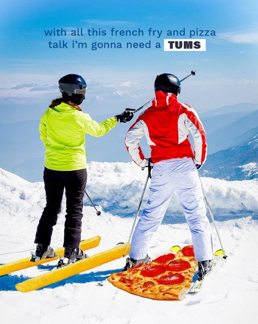 Apres ski? Eat. Apres eat? TUMS.