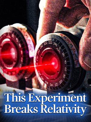 The Experiment That Breaks Relativity 