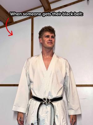 When someone gets their black belt…