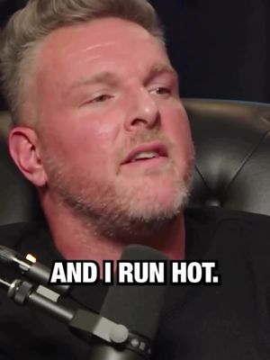 “I run hot🤣” - Pat McAfee 