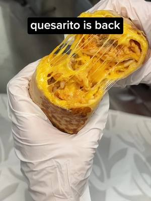 quesarito is finally back and tbh you guys were onto something here