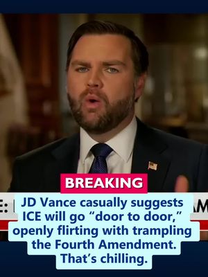 BREAKING: JD Vance casually suggests ICE will go “door to door,” openly flirting with trampling the Fourth Amendment. That’s chilling.
 
 Follow @reallyamericanmedia for more.