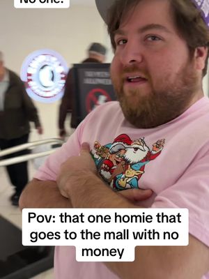 Bro goes to the mall without a single penny 