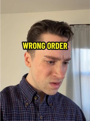 Wrong order